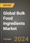 Global Bulk Food Ingredients Market Outlook Report: Industry Size, Competition, Trends and Growth Opportunities by Region, YoY Forecasts from 2024 to 2031 - Product Image