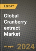 Global Cranberry extract Market Outlook Report: Industry Size, Competition, Trends and Growth Opportunities by Region, YoY Forecasts from 2024 to 2031- Product Image