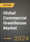 Global Commercial Greenhouse Market Outlook Report: Industry Size, Competition, Trends and Growth Opportunities by Region, YoY Forecasts from 2024 to 2031- Product Image