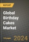 Global Birthday Cakes Market Outlook Report: Industry Size, Competition, Trends and Growth Opportunities by Region, YoY Forecasts from 2024 to 2031 - Product Thumbnail Image