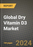 Global Dry Vitamin D3 Market Outlook Report: Industry Size, Competition, Trends and Growth Opportunities by Region, YoY Forecasts from 2024 to 2031- Product Image