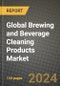 Global Brewing and Beverage Cleaning Products Market Outlook Report: Industry Size, Competition, Trends and Growth Opportunities by Region, YoY Forecasts from 2024 to 2031 - Product Thumbnail Image