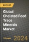 Global Chelated Feed Trace Minerals Market Outlook Report: Industry Size, Competition, Trends and Growth Opportunities by Region, YoY Forecasts from 2024 to 2031 - Product Image