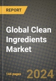 Global Clean Ingredients Market Outlook Report: Industry Size, Competition, Trends and Growth Opportunities by Region, YoY Forecasts from 2024 to 2031- Product Image