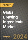 Global Brewing Ingredients Market Outlook Report: Industry Size, Competition, Trends and Growth Opportunities by Region, YoY Forecasts from 2024 to 2031- Product Image