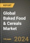 Global Baked Food & Cereals Market Outlook Report: Industry Size, Competition, Trends and Growth Opportunities by Region, YoY Forecasts from 2024 to 2031 - Product Image