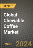 Global Chewable Coffee Market Outlook Report: Industry Size, Competition, Trends and Growth Opportunities by Region, YoY Forecasts from 2024 to 2031- Product Image