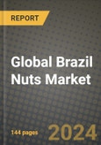 Global Brazil Nuts Market Outlook Report: Industry Size, Competition, Trends and Growth Opportunities by Region, YoY Forecasts from 2024 to 2031- Product Image