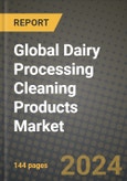 Global Dairy Processing Cleaning Products Market Outlook Report: Industry Size, Competition, Trends and Growth Opportunities by Region, YoY Forecasts from 2024 to 2031- Product Image