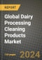 Global Dairy Processing Cleaning Products Market Outlook Report: Industry Size, Competition, Trends and Growth Opportunities by Region, YoY Forecasts from 2024 to 2031 - Product Image