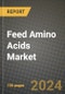 Feed Amino Acids Market: Industry Size, Share, Competition, Trends, Growth Opportunities and Forecasts by Region - Insights and Outlook by Product, 2024 to 2031 - Product Thumbnail Image