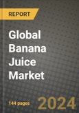 Global Banana Juice Market Outlook Report: Industry Size, Competition, Trends and Growth Opportunities by Region, YoY Forecasts from 2024 to 2031- Product Image