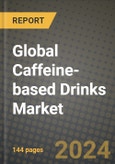 Global Caffeine-based Drinks Market Outlook Report: Industry Size, Competition, Trends and Growth Opportunities by Region, YoY Forecasts from 2024 to 2031- Product Image