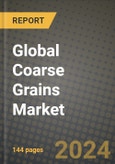 Global Coarse Grains Market Outlook Report: Industry Size, Competition, Trends and Growth Opportunities by Region, YoY Forecasts from 2024 to 2031- Product Image