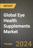 Global Eye Health Supplements Market Outlook Report: Industry Size, Competition, Trends and Growth Opportunities by Region, YoY Forecasts from 2024 to 2031- Product Image