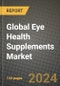 Global Eye Health Supplements Market Outlook Report: Industry Size, Competition, Trends and Growth Opportunities by Region, YoY Forecasts from 2024 to 2031 - Product Image