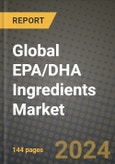 Global EPA/DHA (Omega 3) Ingredients Market Outlook Report: Industry Size, Competition, Trends and Growth Opportunities by Region, YoY Forecasts from 2024 to 2031- Product Image