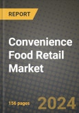 Global Convenience Food Retail Market Outlook Report: Industry Size, Competition, Trends and Growth Opportunities by Region, YoY Forecasts from 2024 to 2031- Product Image