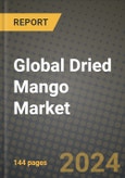 Global Dried Mango Market Outlook Report: Industry Size, Competition, Trends and Growth Opportunities by Region, YoY Forecasts from 2024 to 2031- Product Image