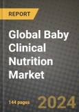 Global Baby Clinical Nutrition Market Outlook Report: Industry Size, Competition, Trends and Growth Opportunities by Region, YoY Forecasts from 2024 to 2031- Product Image