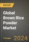 Global Brown Rice Powder Market Outlook Report: Industry Size, Competition, Trends and Growth Opportunities by Region, YoY Forecasts from 2024 to 2031 - Product Image