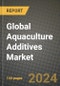 Global Aquaculture Additives Market Outlook Report: Industry Size, Competition, Trends and Growth Opportunities by Region, YoY Forecasts from 2024 to 2031 - Product Image