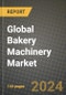 Global Bakery Machinery Market Outlook Report: Industry Size, Competition, Trends and Growth Opportunities by Region, YoY Forecasts from 2024 to 2031 - Product Thumbnail Image