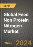 Global Feed Non Protein Nitrogen Market Outlook Report: Industry Size, Competition, Trends and Growth Opportunities by Region, YoY Forecasts from 2024 to 2031- Product Image