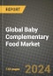 Global Baby Complementary Food Market Outlook Report: Industry Size, Competition, Trends and Growth Opportunities by Region, YoY Forecasts from 2024 to 2031 - Product Thumbnail Image