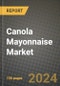 Global Canola Mayonnaise Market Outlook Report: Industry Size, Competition, Trends and Growth Opportunities by Region, YoY Forecasts from 2024 to 2031 - Product Image