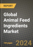 Global Animal Feed Ingredients Market Outlook Report: Industry Size, Competition, Trends and Growth Opportunities by Region, YoY Forecasts from 2024 to 2031- Product Image