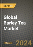 Global Barley Tea Market Outlook Report: Industry Size, Competition, Trends and Growth Opportunities by Region, YoY Forecasts from 2024 to 2031- Product Image