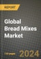 Global Bread Mixes Market Outlook Report: Industry Size, Competition, Trends and Growth Opportunities by Region, YoY Forecasts from 2024 to 2031 - Product Image