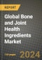 Global Bone and Joint Health Ingredients Market Outlook Report: Industry Size, Competition, Trends and Growth Opportunities by Region, YoY Forecasts from 2024 to 2031 - Product Image