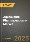 2025 Aquaculture-Pharmaceuticals-Market Report - Industry Size, Competition, Trends and Growth Opportunities by Region - Forecast by Types and Applications (2024-2032)- Product Image