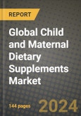 Global Child and Maternal Dietary Supplements Market Outlook Report: Industry Size, Competition, Trends and Growth Opportunities by Region, YoY Forecasts from 2024 to 2031- Product Image