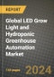 Global LED Grow Light and Hydroponic Greenhouse Automation Market Outlook Report: Industry Size, Competition, Trends and Growth Opportunities by Region, YoY Forecasts from 2024 to 2031 - Product Image