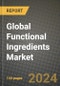 Global Functional Ingredients Market Outlook Report: Industry Size, Competition, Trends and Growth Opportunities by Region, YoY Forecasts from 2024 to 2031 - Product Image