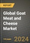 Global Goat Meat and Cheese Market Outlook Report: Industry Size, Competition, Trends and Growth Opportunities by Region, YoY Forecasts from 2024 to 2031 - Product Image