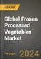 Global Frozen Processed Vegetables Market Outlook Report: Industry Size, Competition, Trends and Growth Opportunities by Region, YoY Forecasts from 2024 to 2031 - Product Image