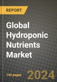 Global Hydroponic Nutrients Market Outlook Report: Industry Size, Competition, Trends and Growth Opportunities by Region, YoY Forecasts from 2024 to 2031- Product Image