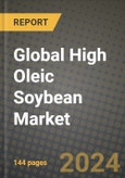 Global High Oleic Soybean Market Outlook Report: Industry Size, Competition, Trends and Growth Opportunities by Region, YoY Forecasts from 2024 to 2031- Product Image