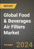 Global Food & Beverages Air Filters Market Outlook Report: Industry Size, Competition, Trends and Growth Opportunities by Region, YoY Forecasts from 2024 to 2031- Product Image