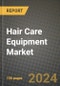 Hair Care Equipment Market: Industry Size, Share, Competition, Trends, Growth Opportunities and Forecasts by Region - Insights and Outlook by Product, 2024 to 2031 - Product Thumbnail Image