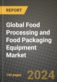 Global Food Processing and Food Packaging Equipment Market Outlook Report: Industry Size, Competition, Trends and Growth Opportunities by Region, YoY Forecasts from 2024 to 2031- Product Image