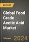 Global Food Grade Acetic Acid Market Outlook Report: Industry Size, Competition, Trends and Growth Opportunities by Region, YoY Forecasts from 2024 to 2031 - Product Image
