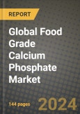 Global Food Grade Calcium Phosphate Market Outlook Report: Industry Size, Competition, Trends and Growth Opportunities by Region, YoY Forecasts from 2024 to 2031- Product Image