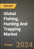 Global Fishing, Hunting And Trapping Market Outlook Report: Industry Size, Competition, Trends and Growth Opportunities by Region, YoY Forecasts from 2024 to 2031- Product Image