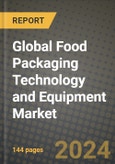 Global Food Packaging Technology and Equipment Market Outlook Report: Industry Size, Competition, Trends and Growth Opportunities by Region, YoY Forecasts from 2024 to 2031- Product Image