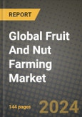 Global Fruit And Nut Farming Market Outlook Report: Industry Size, Competition, Trends and Growth Opportunities by Region, YoY Forecasts from 2024 to 2031- Product Image